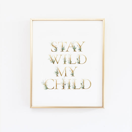 Stay Wild My Child Nursery Wall Print with Green Leaves
